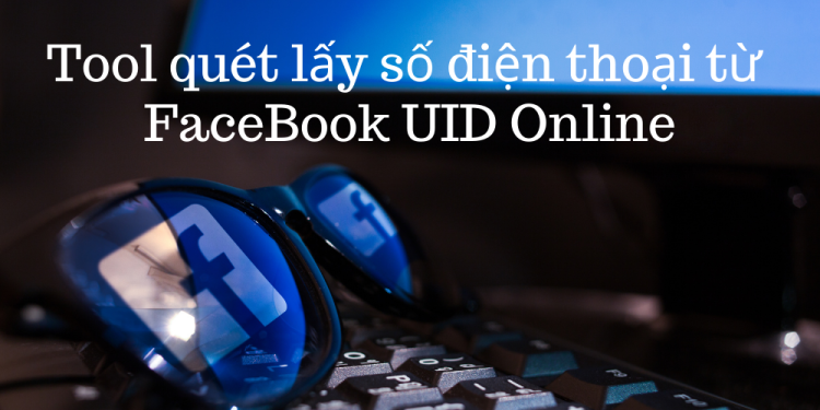 Lấy SĐT từ Facebook 100% thành công